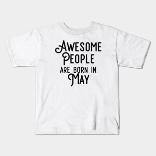 Awesome People Are Born In May (Black Text) Kids T-Shirt